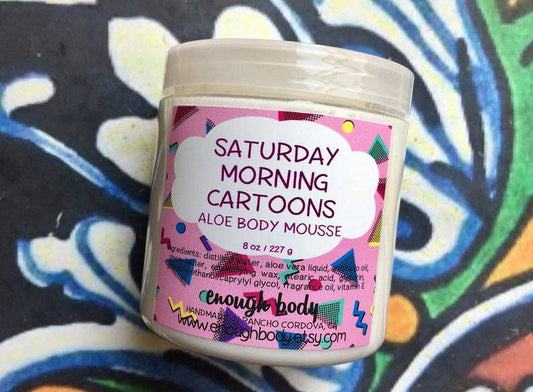 Enough Body - Saturday Morning Cartoons Aloe Body Mousse ~ Body Butter